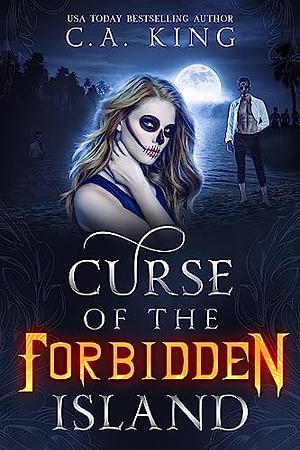 Curse of the Forbidden Island by C.A. King