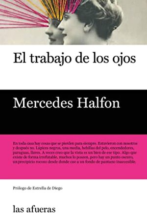 El trabajo de los ojos by Mercedes Halfon