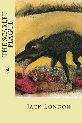 The Scarlet Plague by Jack London