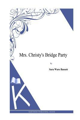 Mrs. Christy's Bridge Party by Sara Ware Bassett