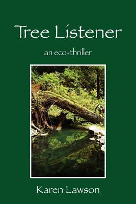 Tree Listener: an eco-thriller by Karen Lawson