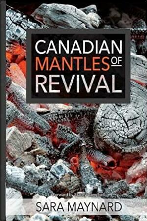 Canadian Mantles of Revival by Stacey Campbell, Sara Maynard