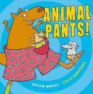 Animal Pants by Brian Moses, Anja Boretzki