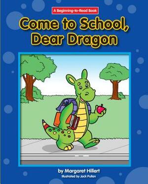 Come to School, Dear Dragon by Margaret Hillert