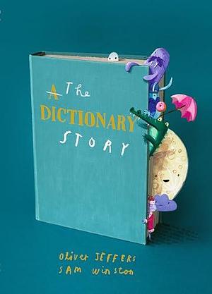 The Dictionary Story: Brand new picture book from Oliver Jeffers and Sam Winston by Oliver Jeffers, Oliver Jeffers