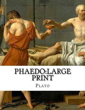 Phaedo: large print by Plato