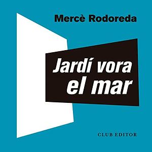 Jardí vora el mar by Mercè Rodoreda