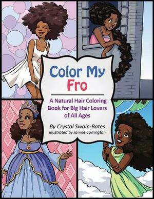 Color My Fro: A Natural Hair Coloring Book for Big Hair Lovers of All Ages by Crystal Swain-Bates