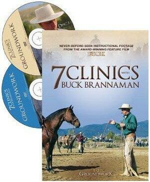 7 Clinics with Buck Brannaman: 3-4 Lessons on Horseback by Buck Brannaman