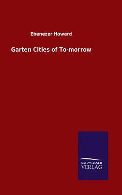 Garten Cities of To-Morrow by Ebenezer Howard