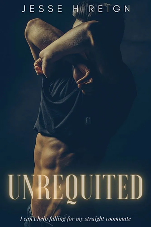 Unrequited by Jesse H Reign