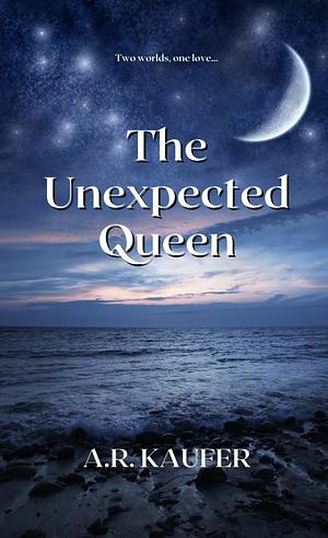 The Unexpected Queen by A.R. Kaufer