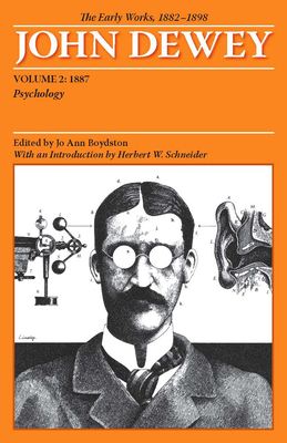 The Early Works of John Dewey, 1882 - 1898: Psychology, 1887 by John Dewey