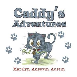 Caddy's Adventures by Marilyn Ansevin Austin