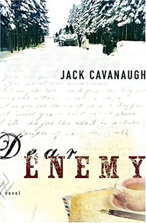 Dear Enemy by Jack Cavanaugh