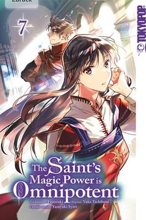 The Saint's Magic Power is Omnipotent 07, Volume 7 by Yuka Tachibana