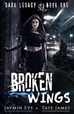 Broken Wings: A Dark High School Romance by Jaymin Eve, Tate James