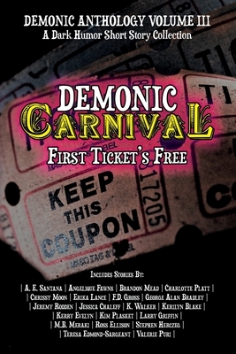 Demonic Carnival: First Ticket's Free: A Dark Humor Short Story Collection by F. D. Gross, Kim Plasket, Kerry Evelyn