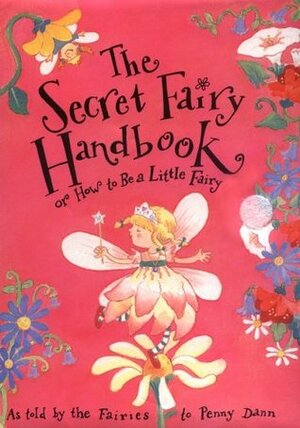 The Secret Fairy Handbook by Penny Dann