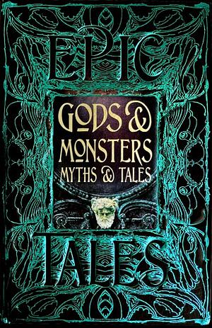 Gods and Monsters Myths and Tales by Dr Liz Gloyn