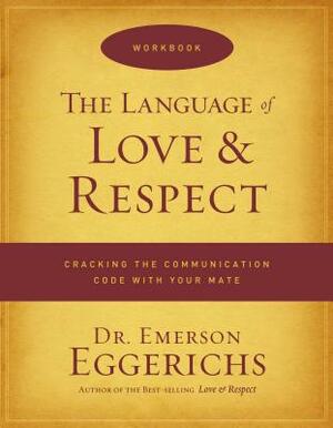 The Language of Love & Respect Workbook by Emerson Eggerichs