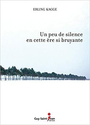 Un peu de silence en cette ère si bruyante by Erling Kagge