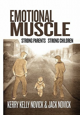 Emotional Muscle by Kerry Kelly Novick, Jack Novick