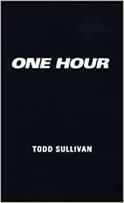 One Hour by Todd Sullivan