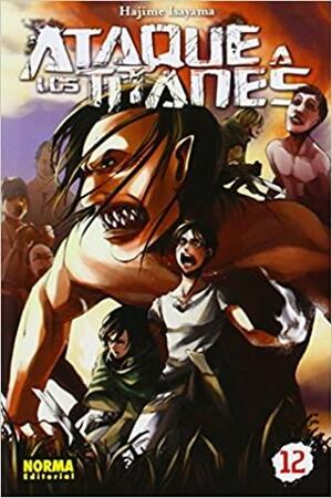 Ataque a los titanes, vol. 12 by Hajime Isayama