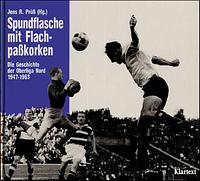 Spundflasche mit Flachpaßkorken. Die Geschichte der Oberliga Nord 1947-1963 by Jens R. Prüß