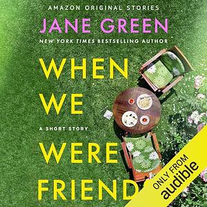 When We Were Friends by Jane Green