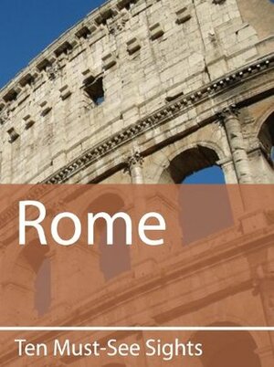 Ten Must-See Sights: Rome by Mark Green