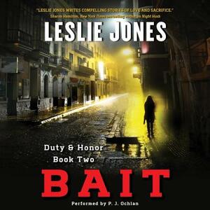 Bait: Duty & Honor Book Two by Leslie Jones