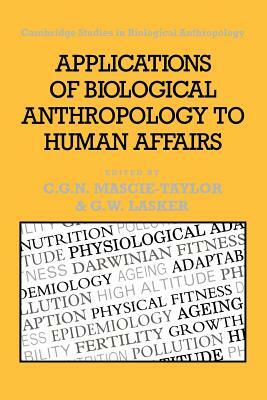 Applications of Biological Anthropology to Human Affairs by 