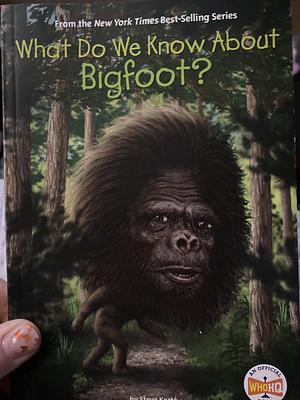 What Do We Know About Bigfoot? by Who H.Q., Steve Korté