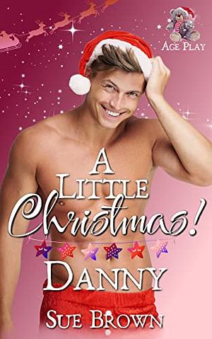 A Little Christmas: Danny by Sue Brown