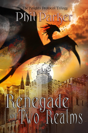 Renegade of Two Realms by Phil Parker