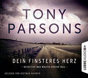 Dein finsteres Herz: Detective Max Wolfes erster Fall. by Tony Parsons