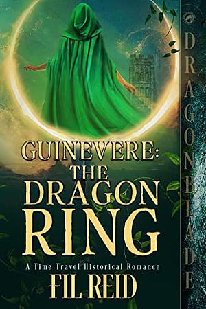 Guinevere: The Dragon Ring by Fil Reid