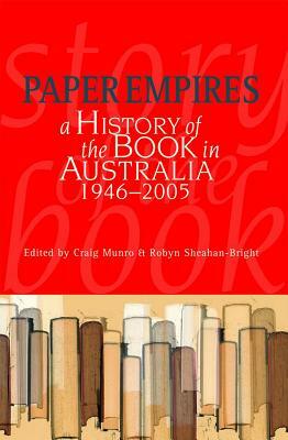 Paper Empires: A History of the Book in Australia 1946-2005 by 