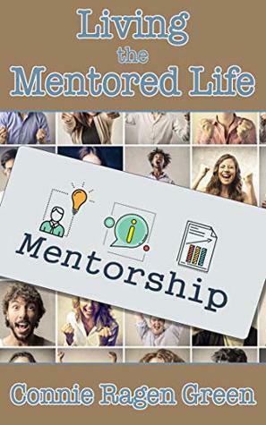 Living the Mentored Life by Connie Ragen Green