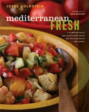 Mediterranean Fresh: A Compendium of One-Plate Salad Meals and Mix-And-Match Dressings by Joyce Goldstein