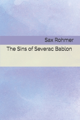 The Sins of Severac Bablon by Sax Rohmer