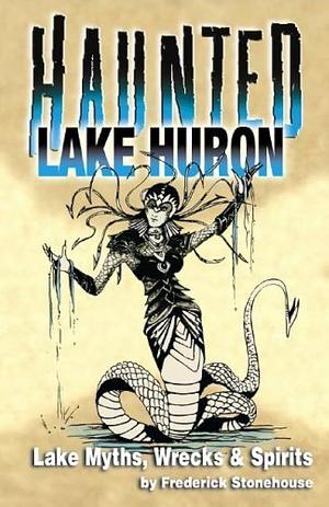 Haunted Lake Huron by Frederick Stonehouse