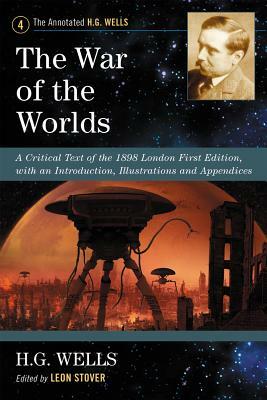 The War of the Worlds: A Critical Text of the 1898 London First Edition, with an Introduction, Illustrations and Appendices by H.G. Wells