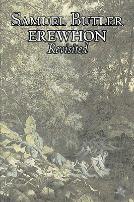 Erewhon Revisited by Samuel Butler, Fiction, Classics, Fantasy, Literary by Samuel Butler