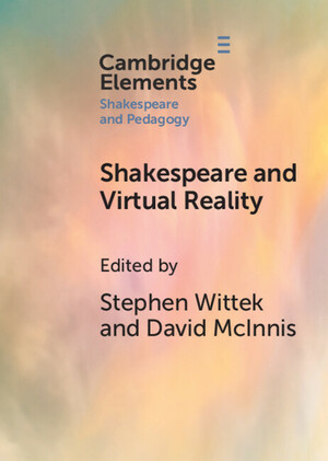 Shakespeare and Virtual Reality by Stephen Wittek, David McInnis