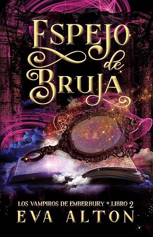 Espejo de Bruja: Una Novela Romántica de Brujas y Vampiros by Eva Alton