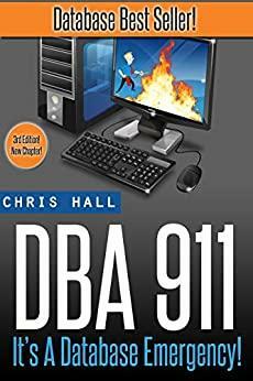 DBA 911: It's a Database Emergency by Chris Hall