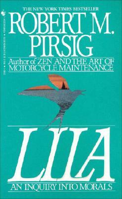 Lila: An Inquiry Into Morals by Robert M. Pirsig